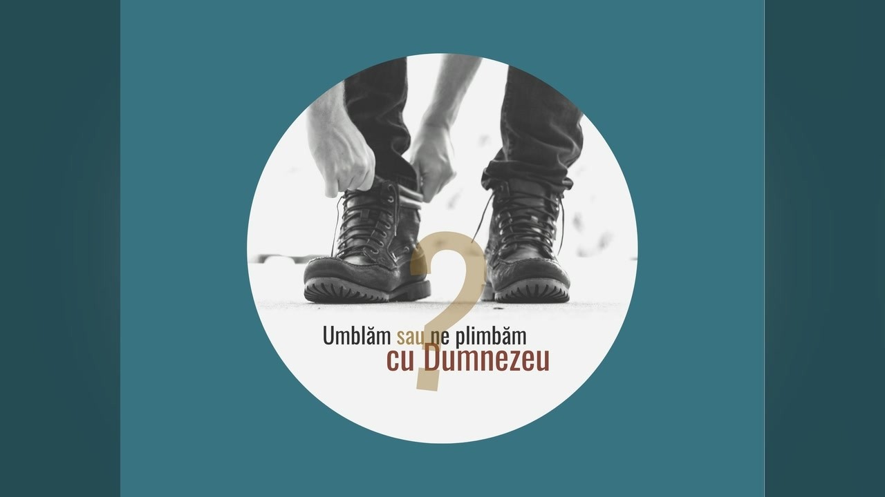 Imagine din predica „Umblăm sau ne plimbăm cu Dumnezeu?”