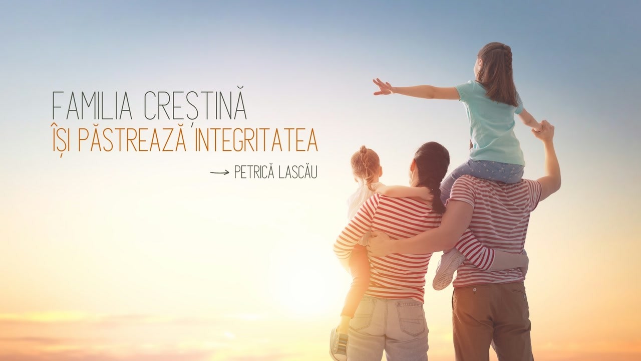 Imagine din predica „Familia creștină își păstrează integritatea”