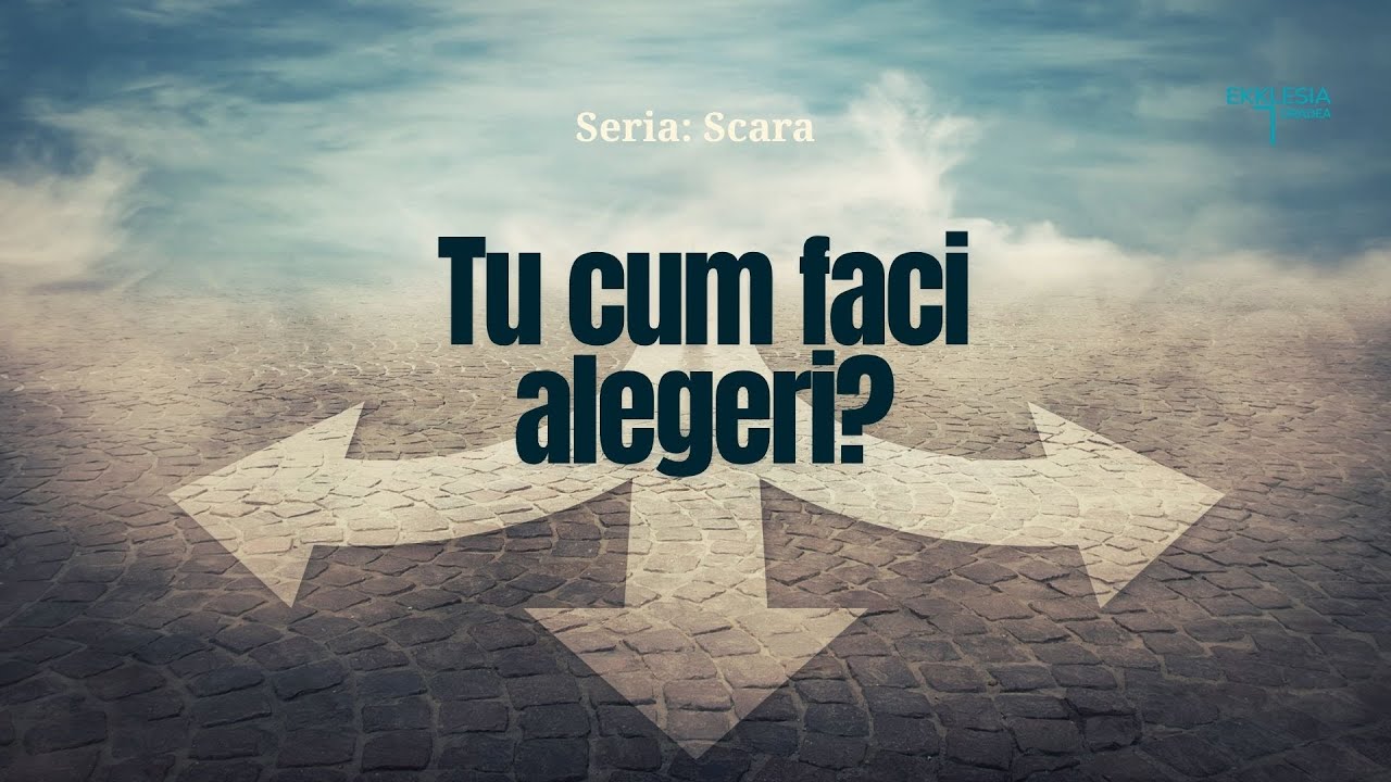 Imagine din predica „Tu cum faci alegeri?”
