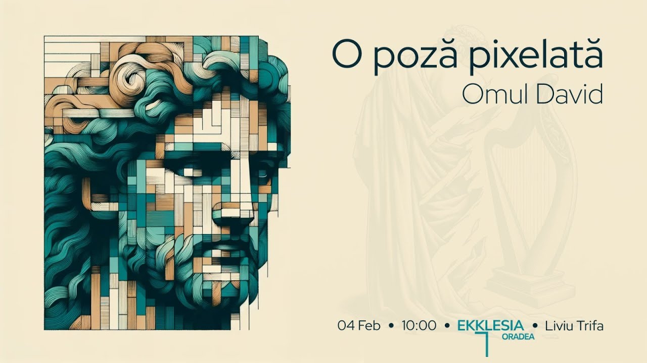 Imagine din predica „O poza pixelata — Omul David”