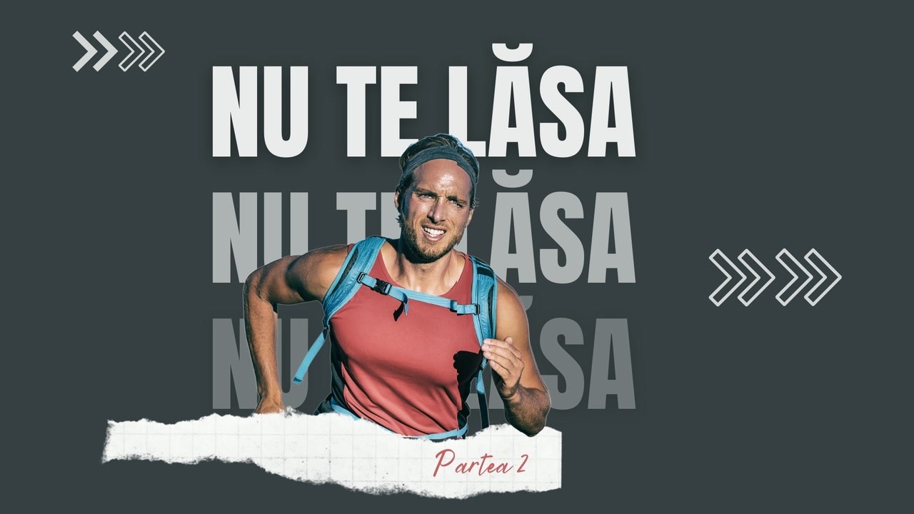 Imagine din predica „Nu te lăsa! Partea 2”