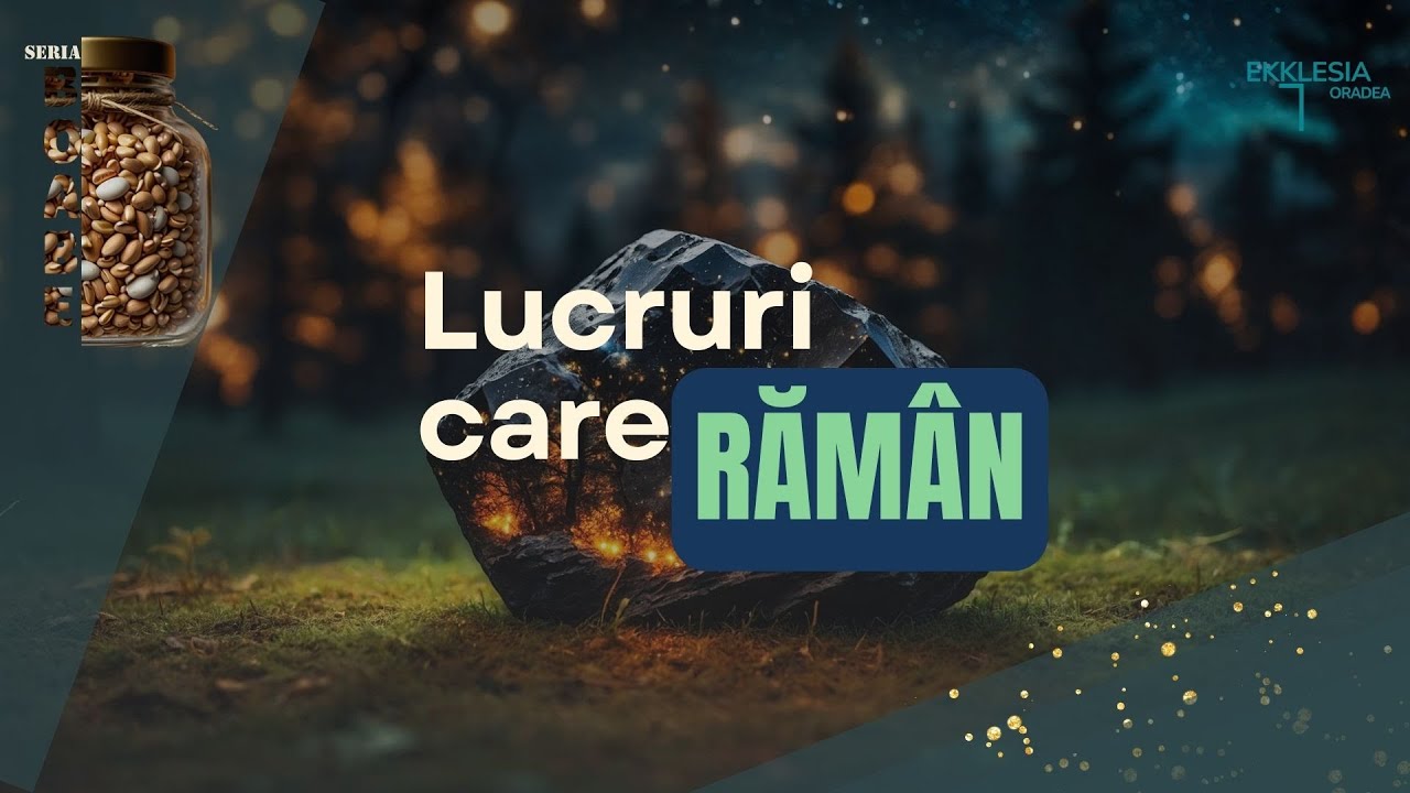 Imagine din predica „Lucruri care raman”