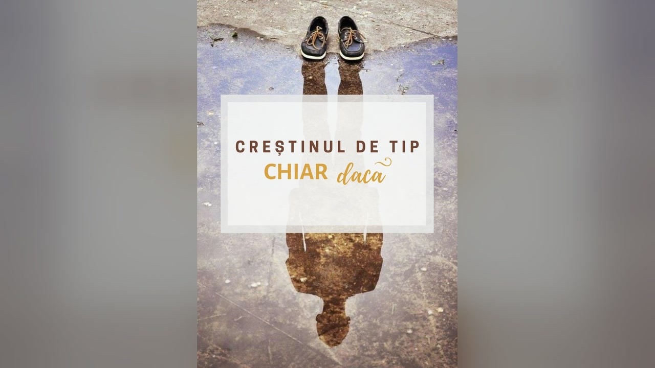 Imagine din predica „Creștinul de tip „chiar dacă””