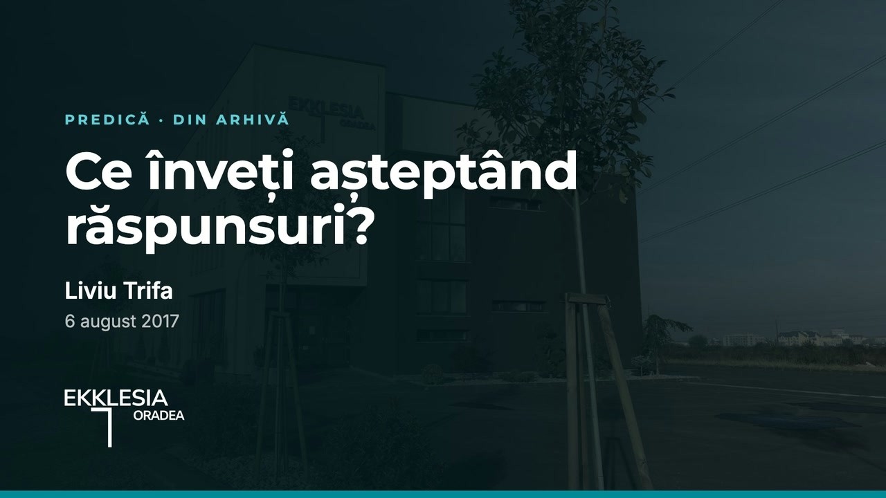 Imagine din predica „Ce înveți așteptând răspunsuri?”