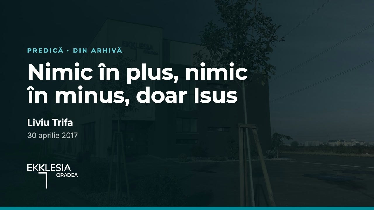 Imagine din predica „Nimic în plus, nimic în minus, doar Isus”