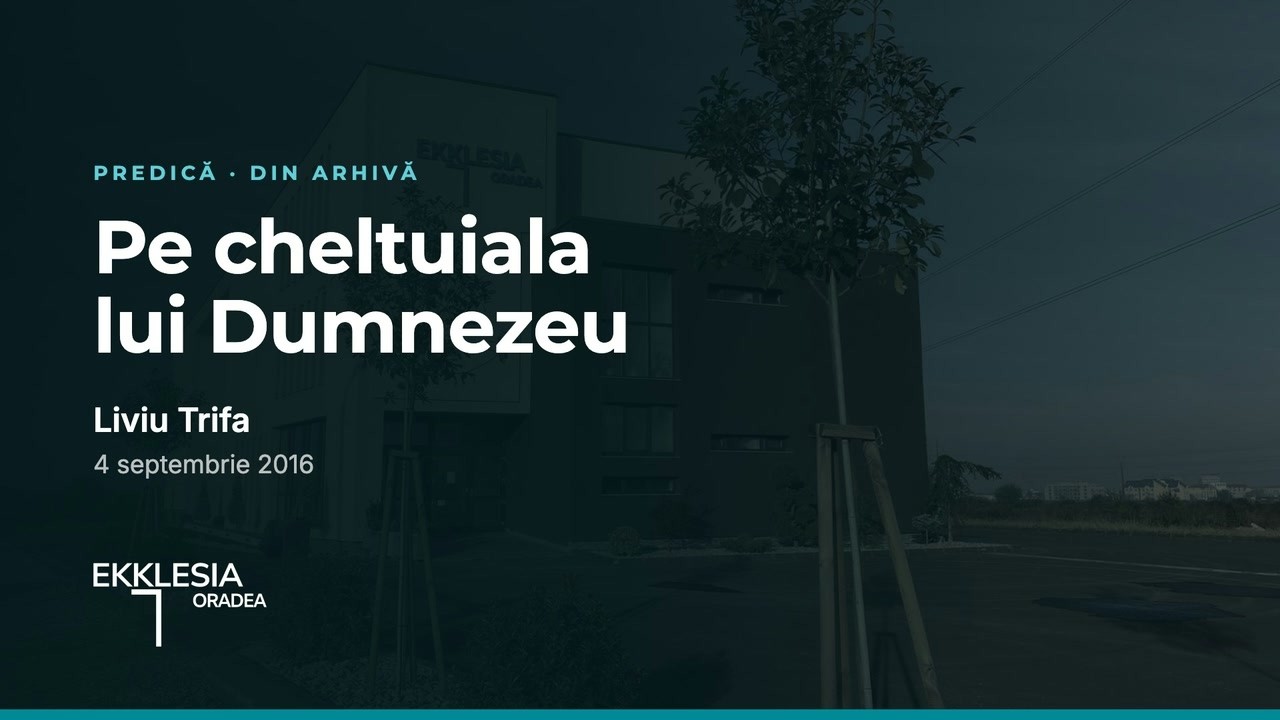 Imagine din predica „Pe cheltuiala lui Dumnezeu”