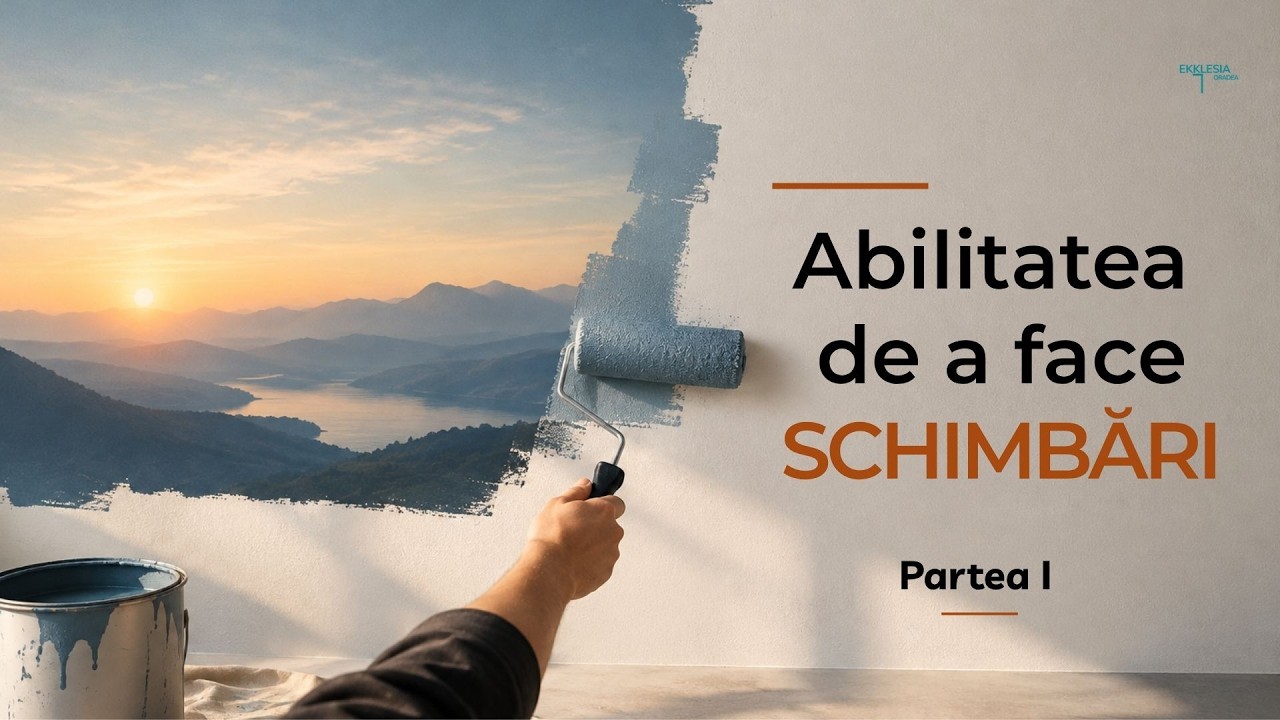 Imagine din predica „Abilitatea de a face schimbări, Partea I”
