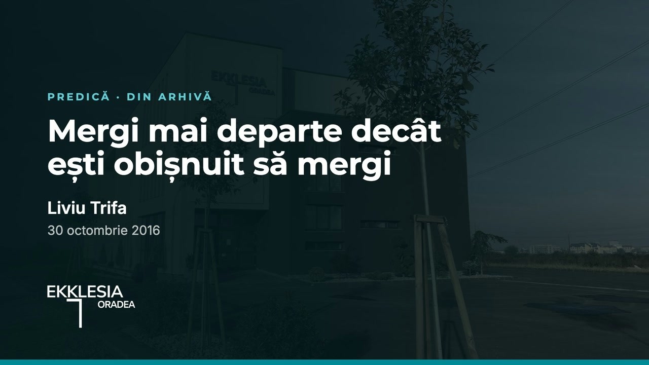Imagine din predica „Mergi mai departe decât ești obișnuit să mergi”