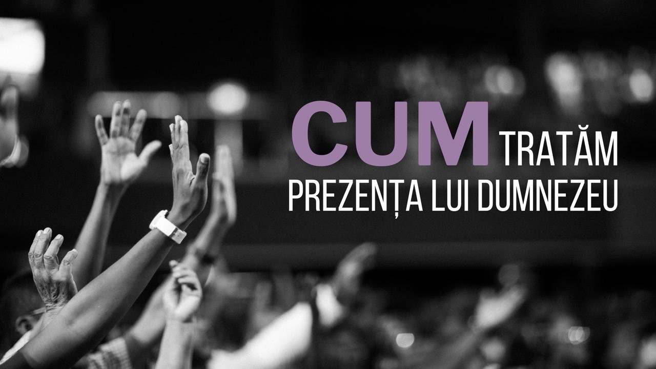 Imagine din predica „Cum tratăm prezența lui Dumnezeu”