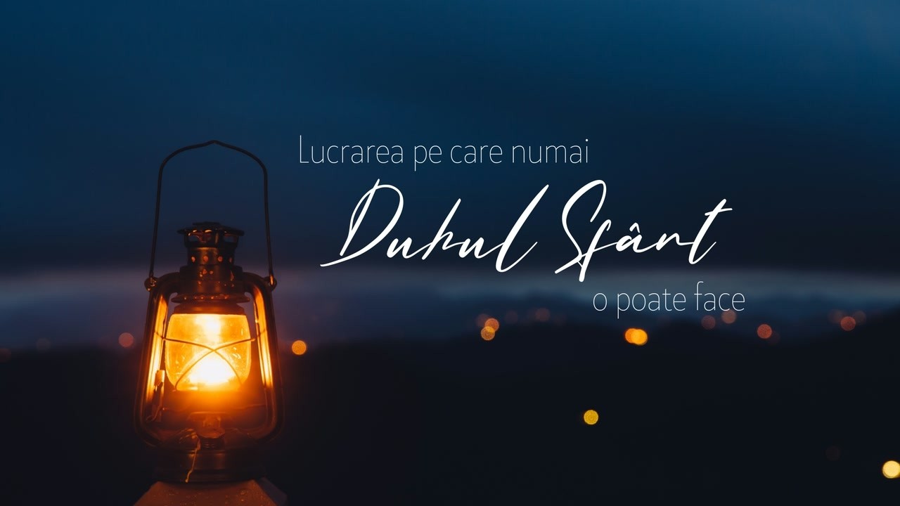 Imagine din predica „Lucrarea pe care numai Duhul Sfânt o poate face”