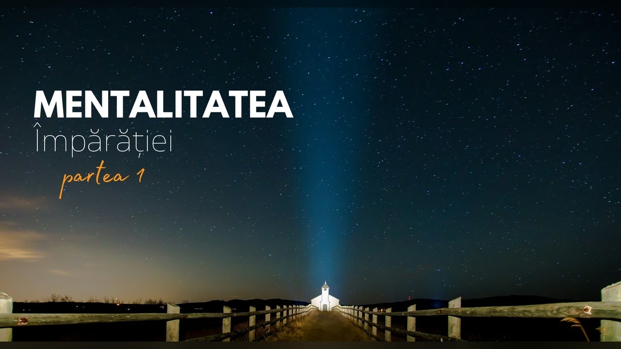 Imagine din predica „Mentalitatea împărăției 1”