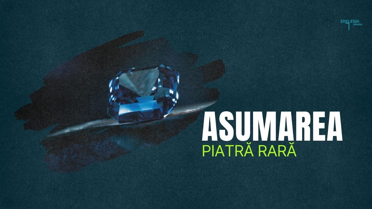 Imagine din predica „ASUMAREA — PIATRĂ RARĂ”